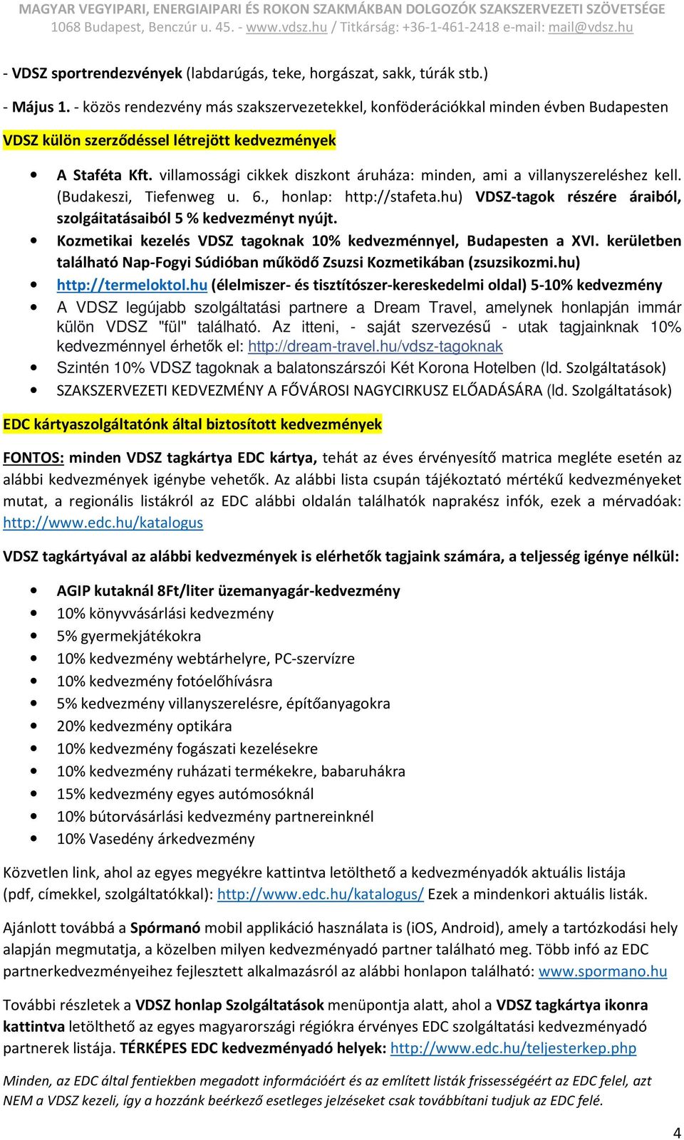 villamossági cikkek diszkont áruháza: minden, ami a villanyszereléshez kell. (Budakeszi, Tiefenweg u. 6., honlap: http://stafeta.