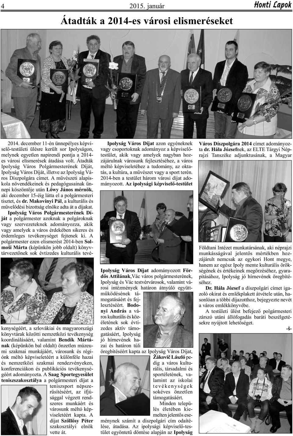 Átadták Ipolyság Város Polgármesterének Díját, Ipolyság Város Díját, illetve az Ipolyság Város Díszpolgára címet.