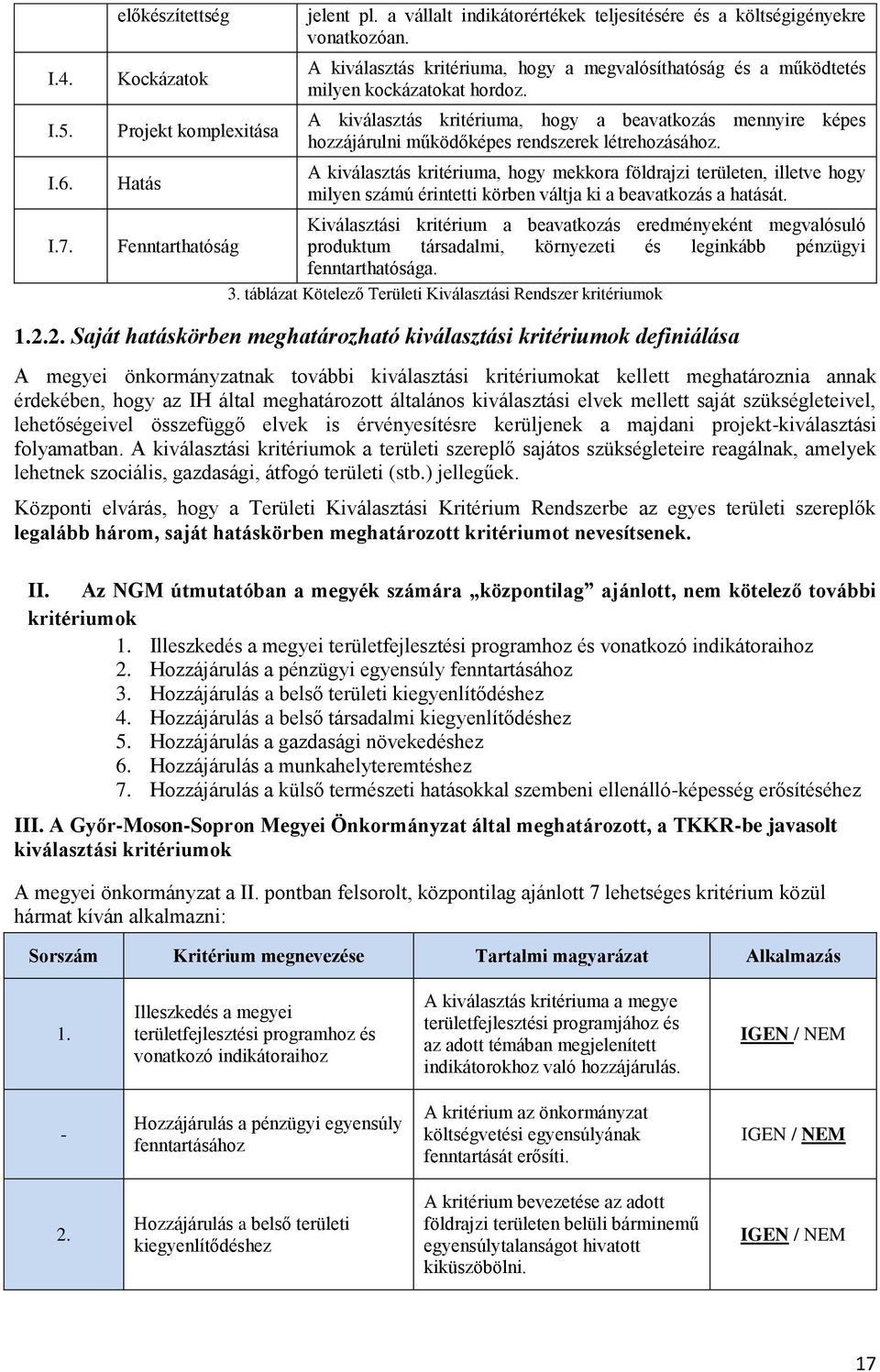 A kiválasztás kritériuma, hogy a beavatkozás mennyire képes hozzájárulni működőképes rendszerek létrehozásához.