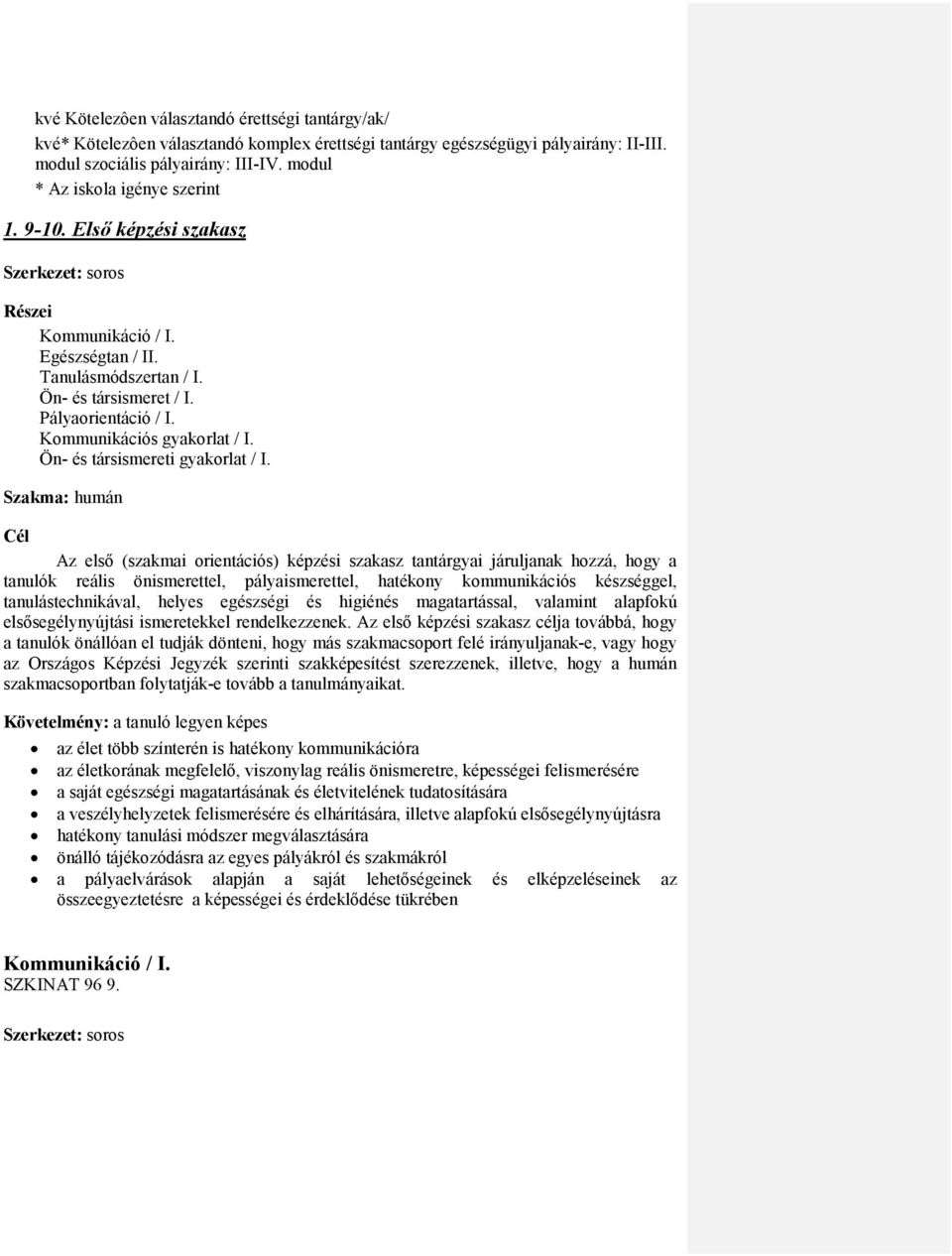 Kommunikációs gyakorlat / I. Ön- és társismereti gyakorlat / I.