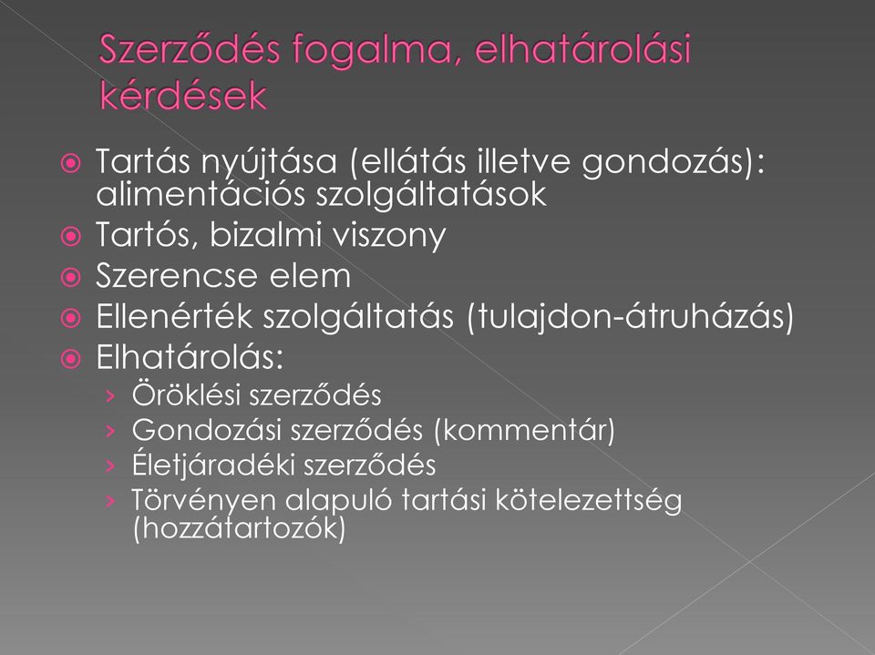 (tulajdon-átruházás) Elhatárolás: Öröklési szerződés Gondozási szerződés