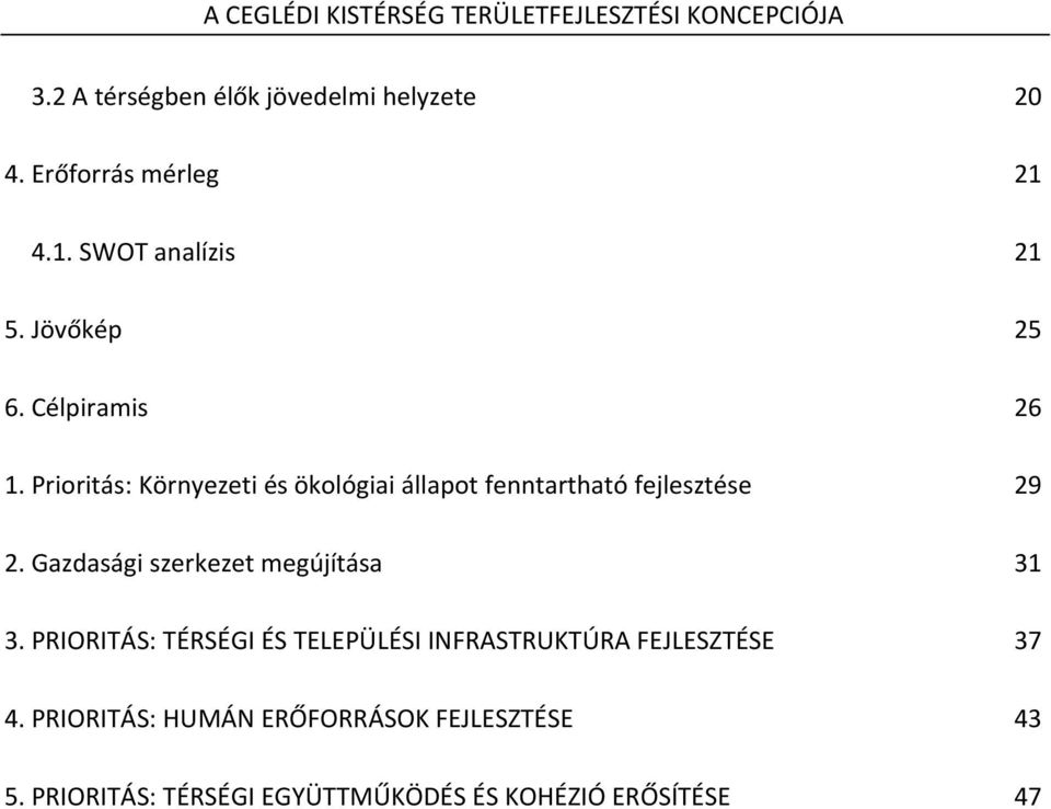 Prioritás: Környezeti és ökológiai állapot fenntartható fejlesztése 29 2.