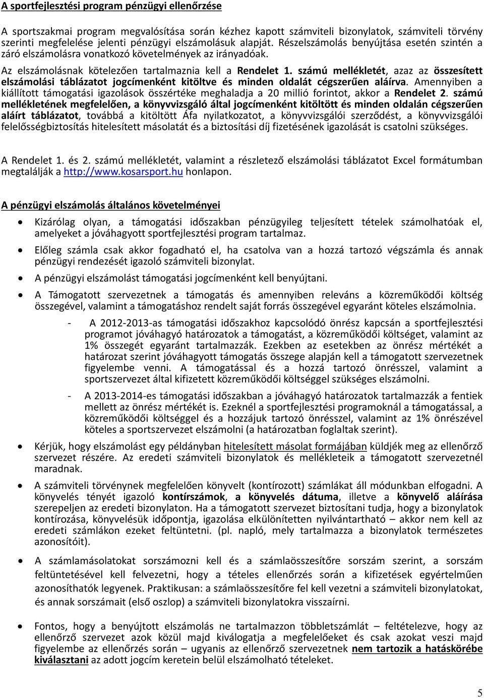 számú mellékletét, azaz az összesített elszámolási táblázatot jogcímenként kitöltve és minden oldalát cégszerűen aláírva.