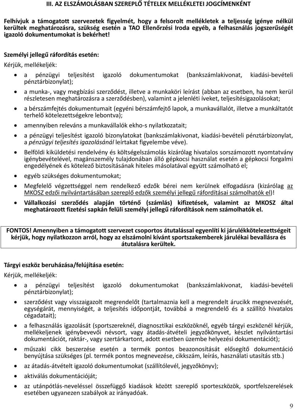 Személyi jellegű ráfordítás esetén: a munka-, vagy megbízási szerződést, illetve a munkaköri leírást (abban az esetben, ha nem kerül részletesen meghatározásra a szerződésben), valamint a jelenléti