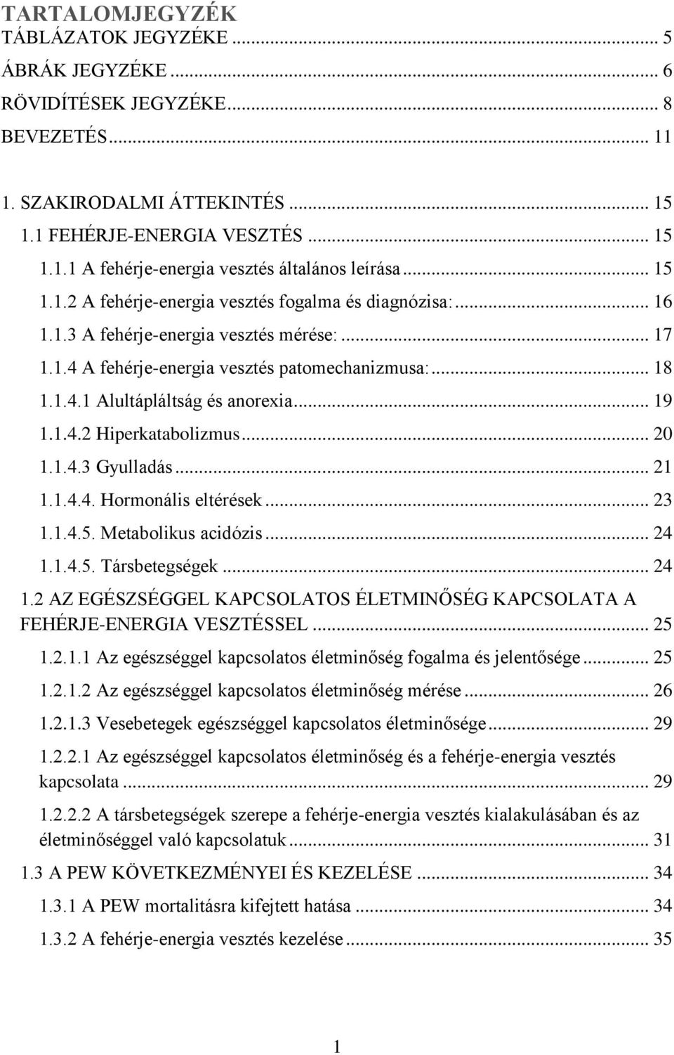 .. 19 1.1.4.2 Hiperkatabolizmus... 20 1.1.4.3 Gyulladás... 21 1.1.4.4. Hormonális eltérések... 23 1.1.4.5. Metabolikus acidózis... 24 1.