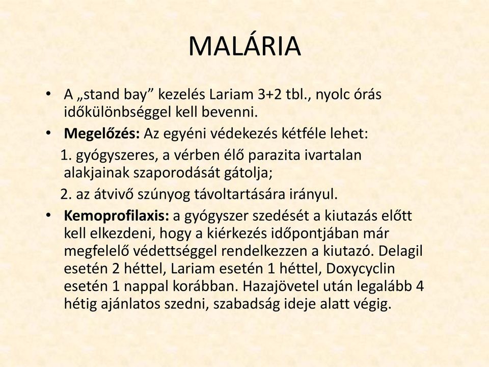 Kemoprofilaxis: a gyógyszer szedését a kiutazás előtt kell elkezdeni, hogy a kiérkezés időpontjában már megfelelő védettséggel rendelkezzen a