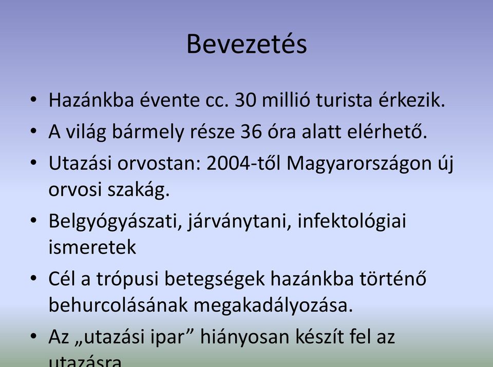 Utazási orvostan: 2004-től Magyarországon új orvosi szakág.