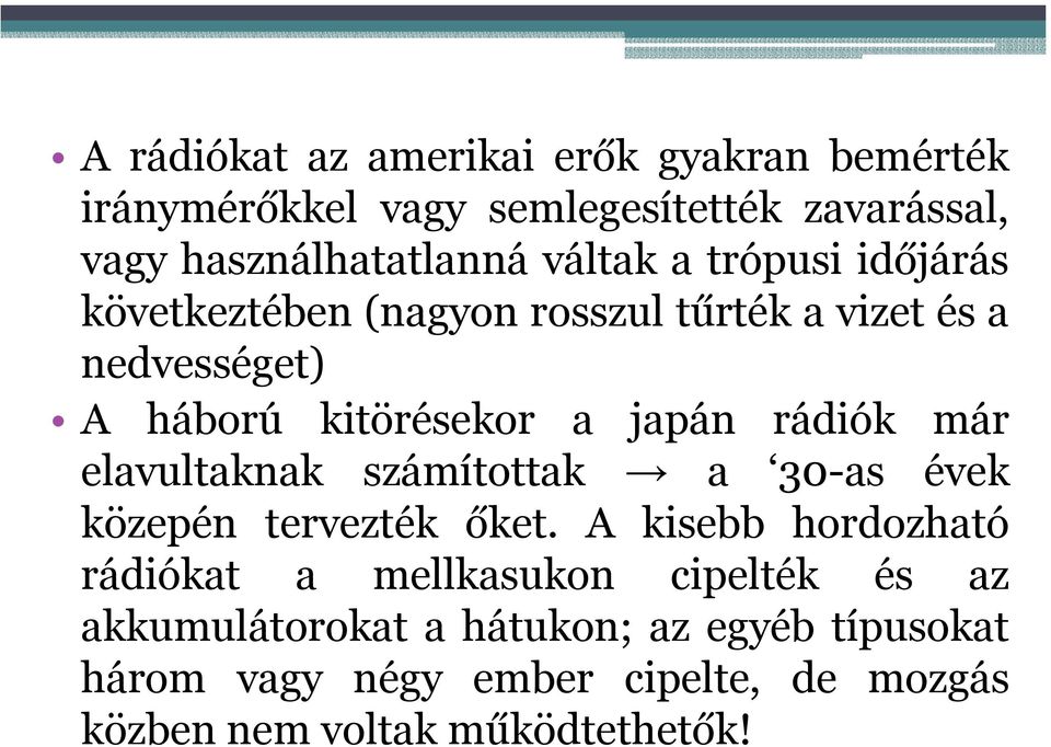 rádiók már elavultaknak számítottak a 30-as évek közepén tervezték őket.