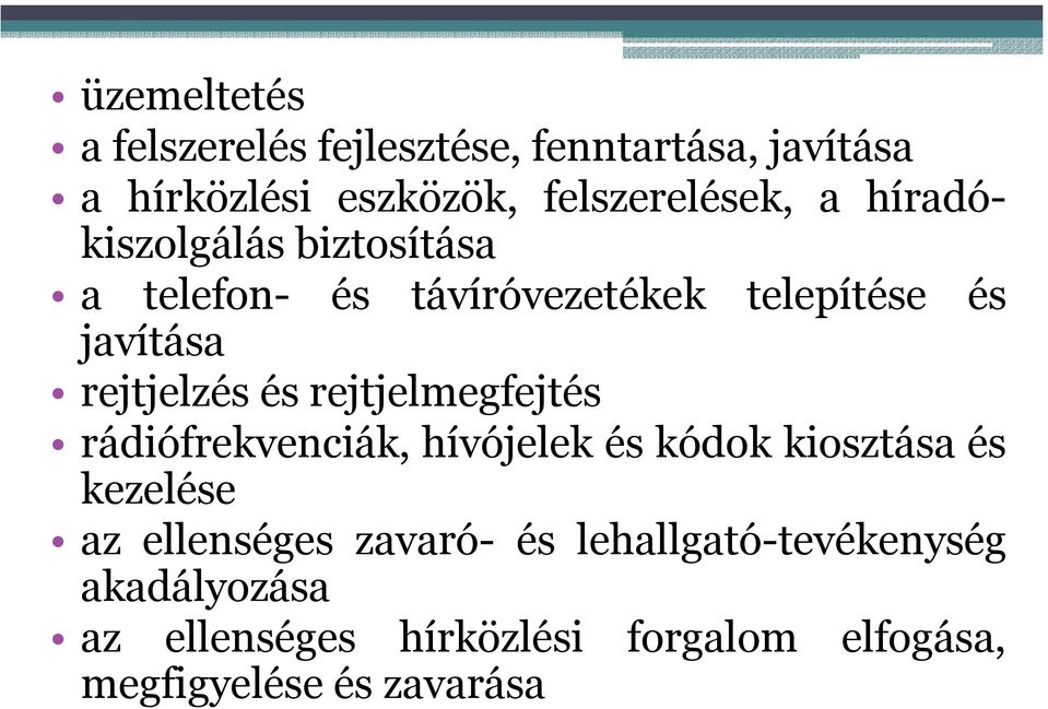 rejtjelmegfejtés rádiófrekvenciák, hívójelek és kódok kiosztása és kezelése az ellenséges zavaró- és