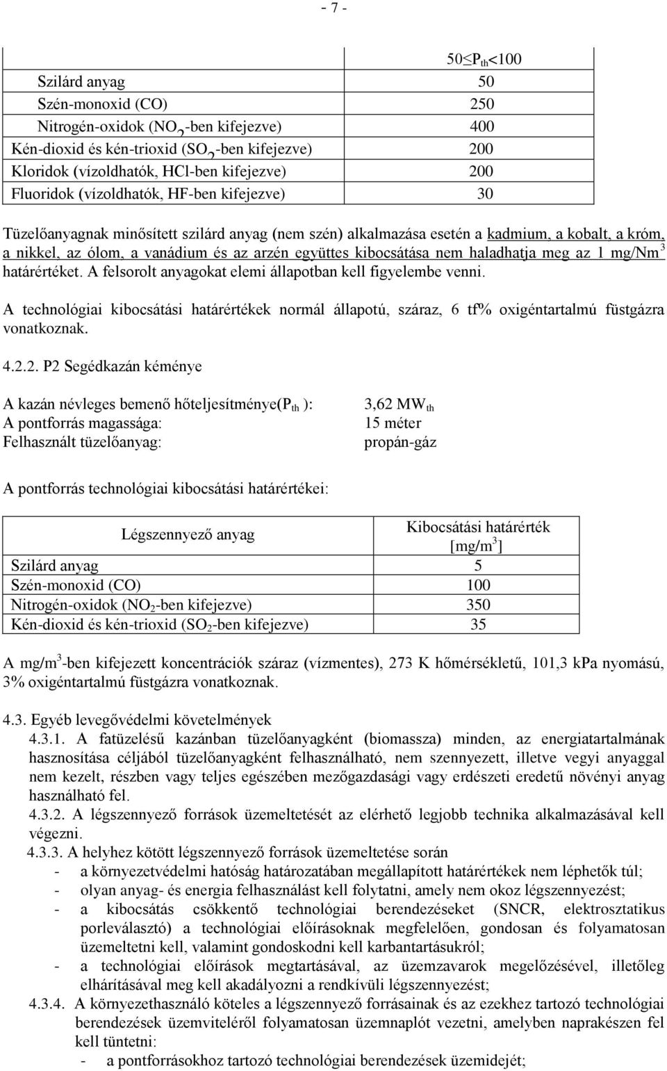 kibocsátása nem haladhatja meg az 1 mg/nm 3 határértéket. A felsorolt anyagokat elemi állapotban kell figyelembe venni.