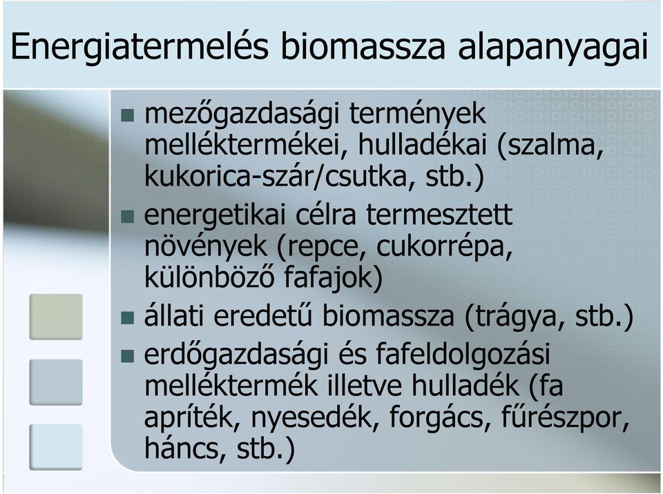 ) energetikai célra termesztett növények (repce, cukorrépa, különböző fafajok) állati