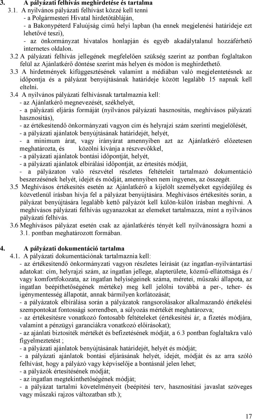 önkormányzat hivatalos honlapján és egyéb akadálytalanul hozzáférhető internetes oldalon. 3.