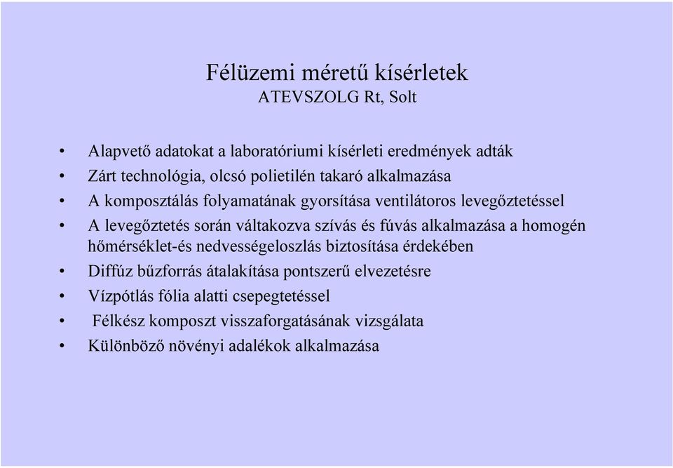 szívás és fúvás alkalmazása a homogén hőmérséklet-és nedvességeloszlás biztosítása érdekében Diffúz bűzforrás átalakítása pontszerű