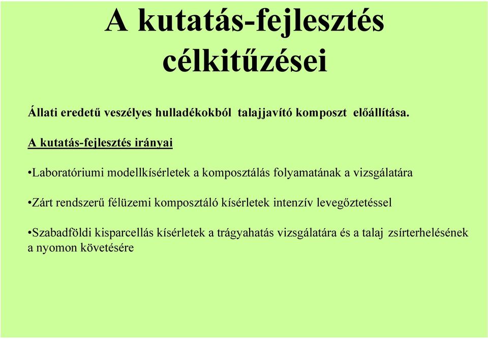 A kutatás-fejlesztés irányai Laboratóriumi modellkísérletek a komposztálás folyamatának a