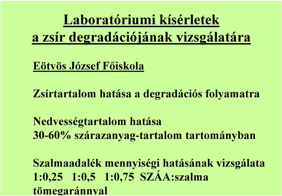 degradációjának vizsgálatára Eötvös József Főiskola Zsírtartalom hatása
