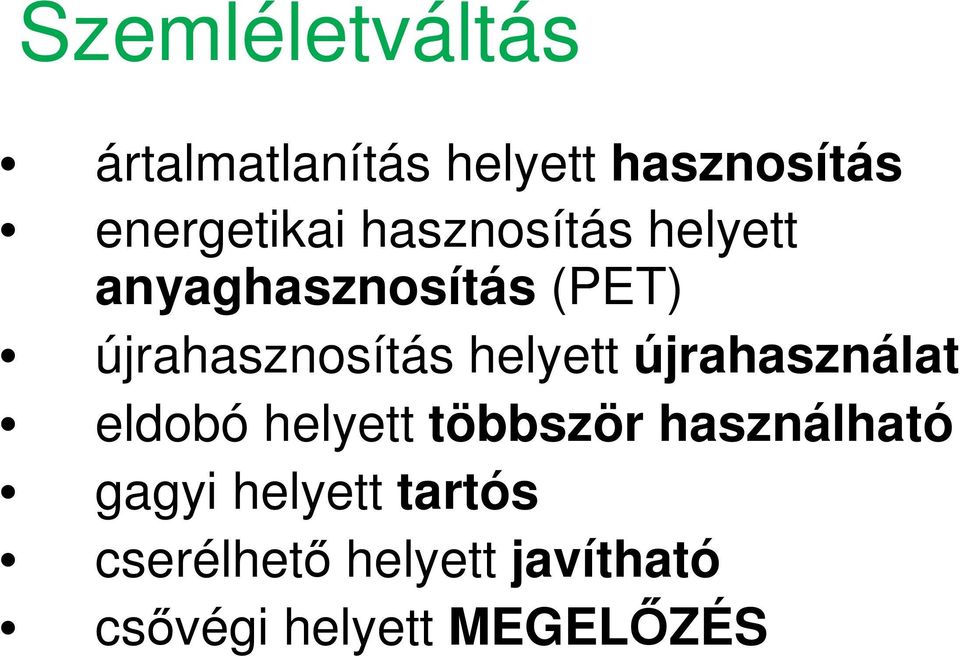 helyett újrahasználat eldobó helyett többször használható gagyi