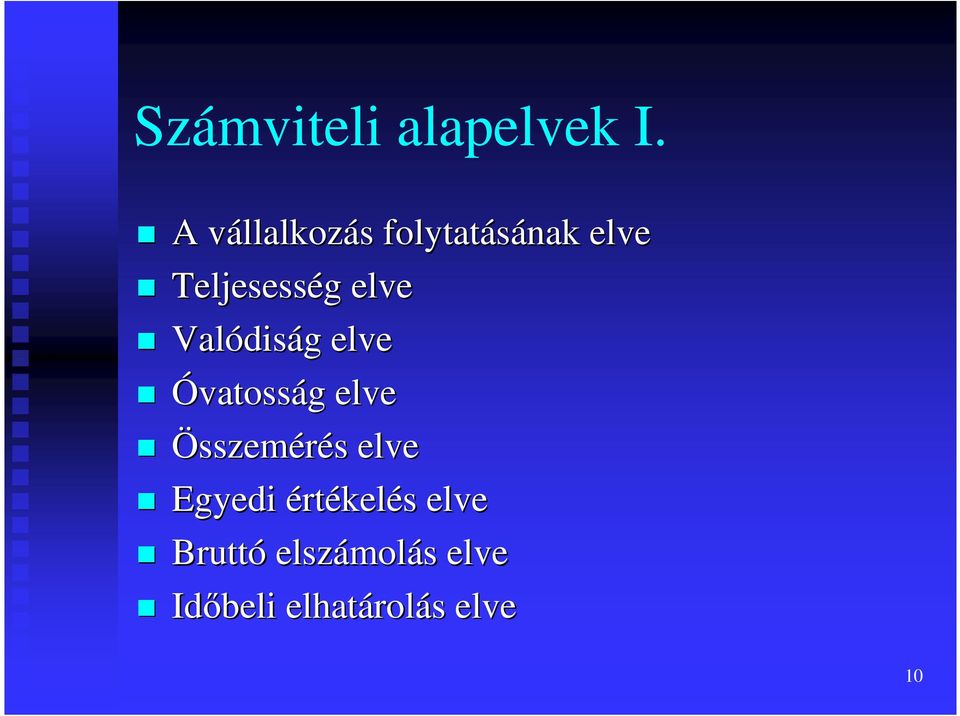 elve Valódis diság g elve Óvatosság g elve Összemérés s