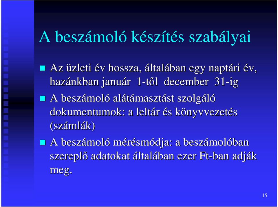 szolgáló dokumentumok: a leltár és s könyvvezetk nyvvezetés (száml mlák) A beszámol