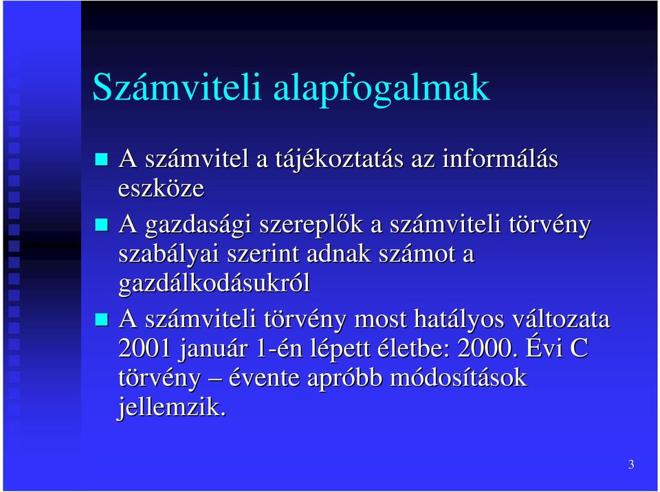 gazdálkod lkodásukról A számviteli törvt rvény most hatályos változata v 2001 január r