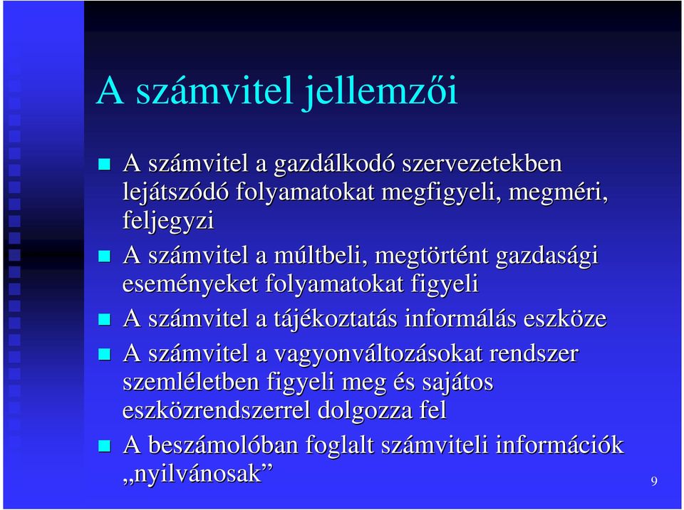 tájékoztatt koztatás s informálás s eszköze ze A számvitel a vagyonváltoz ltozásokat rendszer szemléletben letben