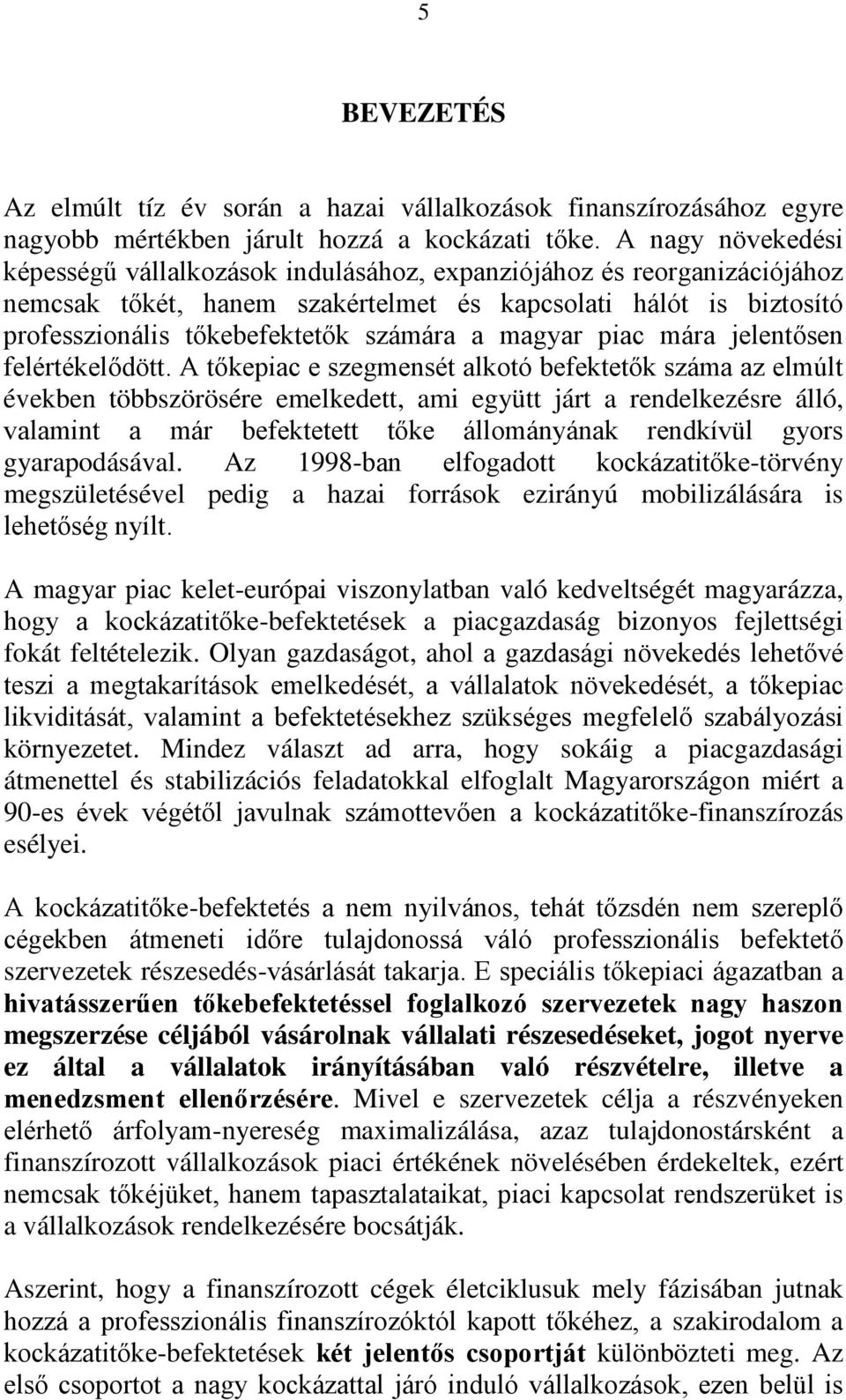 magyar piac mára jelentősen felértékelődött.