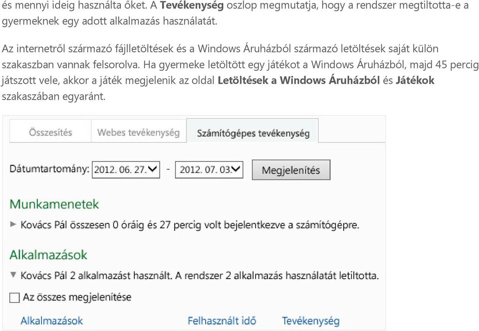 Az internetről származó fájlletöltések és a Windows Áruházból származó letöltések saját külön szakaszban vannak