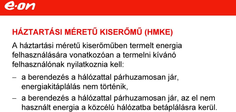 berendezés a hálózattal párhuzamosan jár, energiakitáplálás nem történik, a berendezés