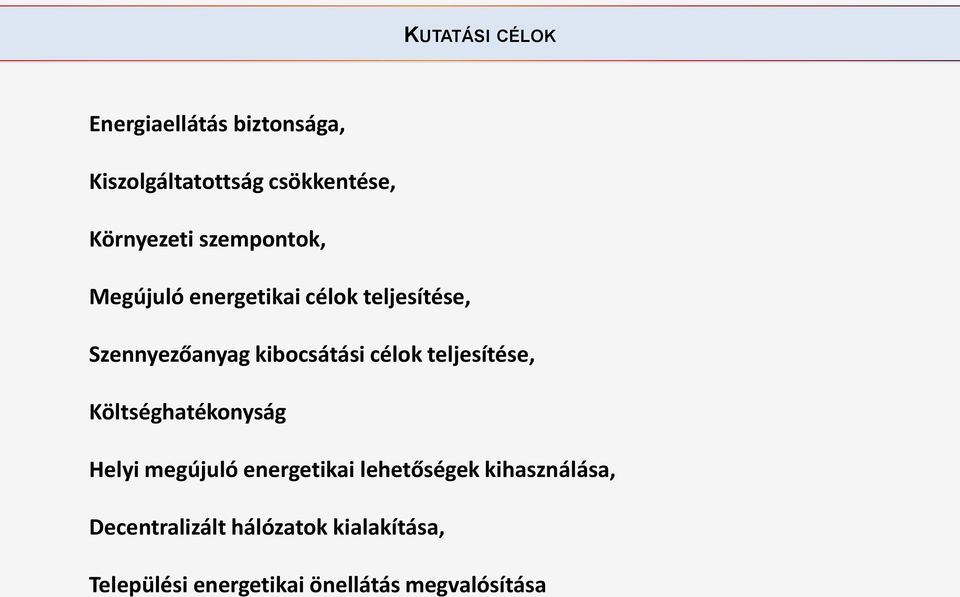 teljesítése, Költséghatékonyság Helyi megújuló energetikai lehetőségek kihasználása,