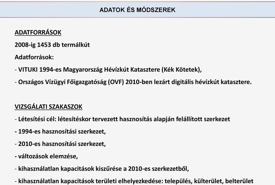 VIZSGÁLATI SZAKASZOK - Létesítési cél: létesítéskor tervezett alapján felállított szerkezet - 1994-es i szerkezet, - 21-es i