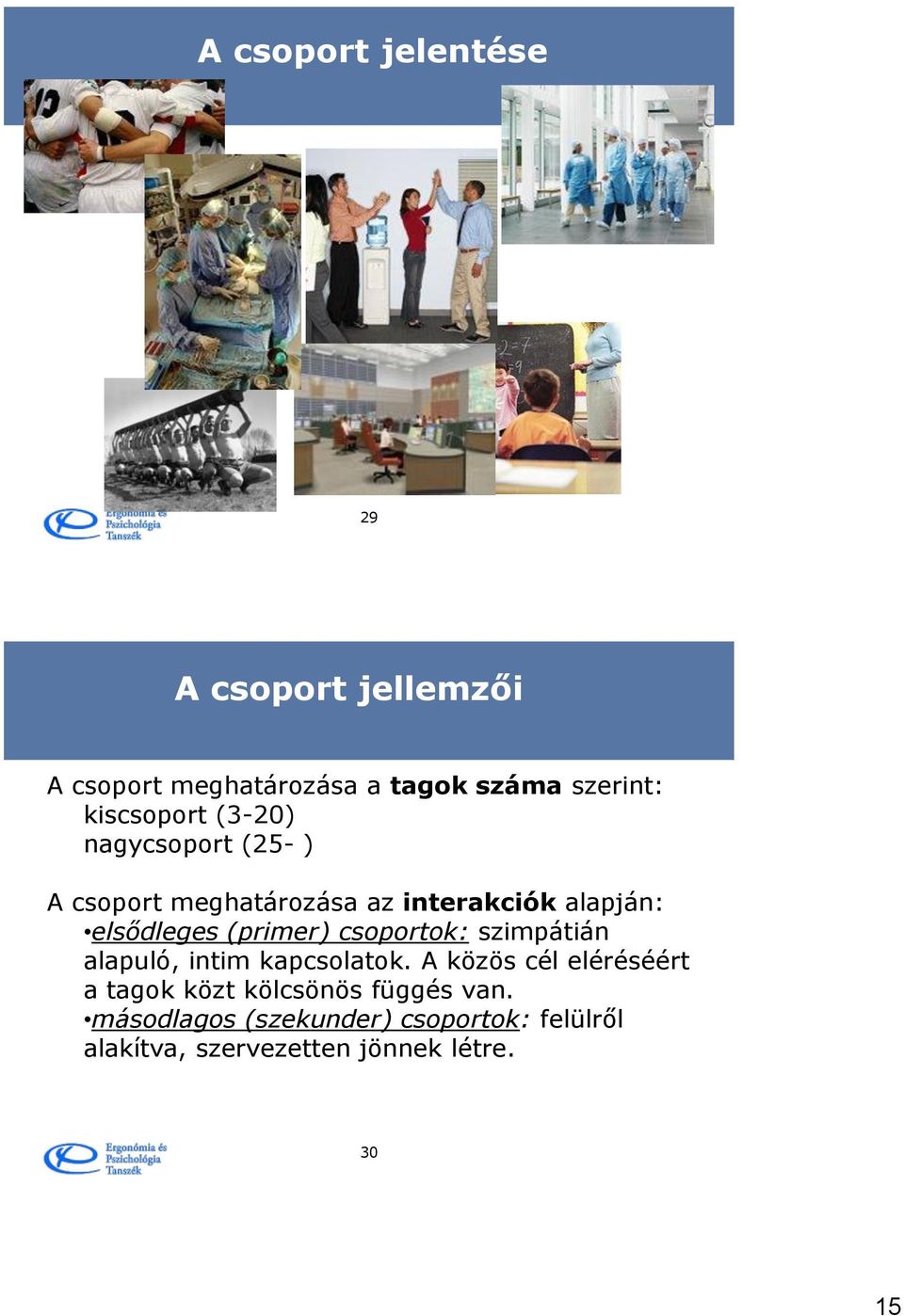 (primer) csoportok: szimpátián alapuló, intim kapcsolatok.