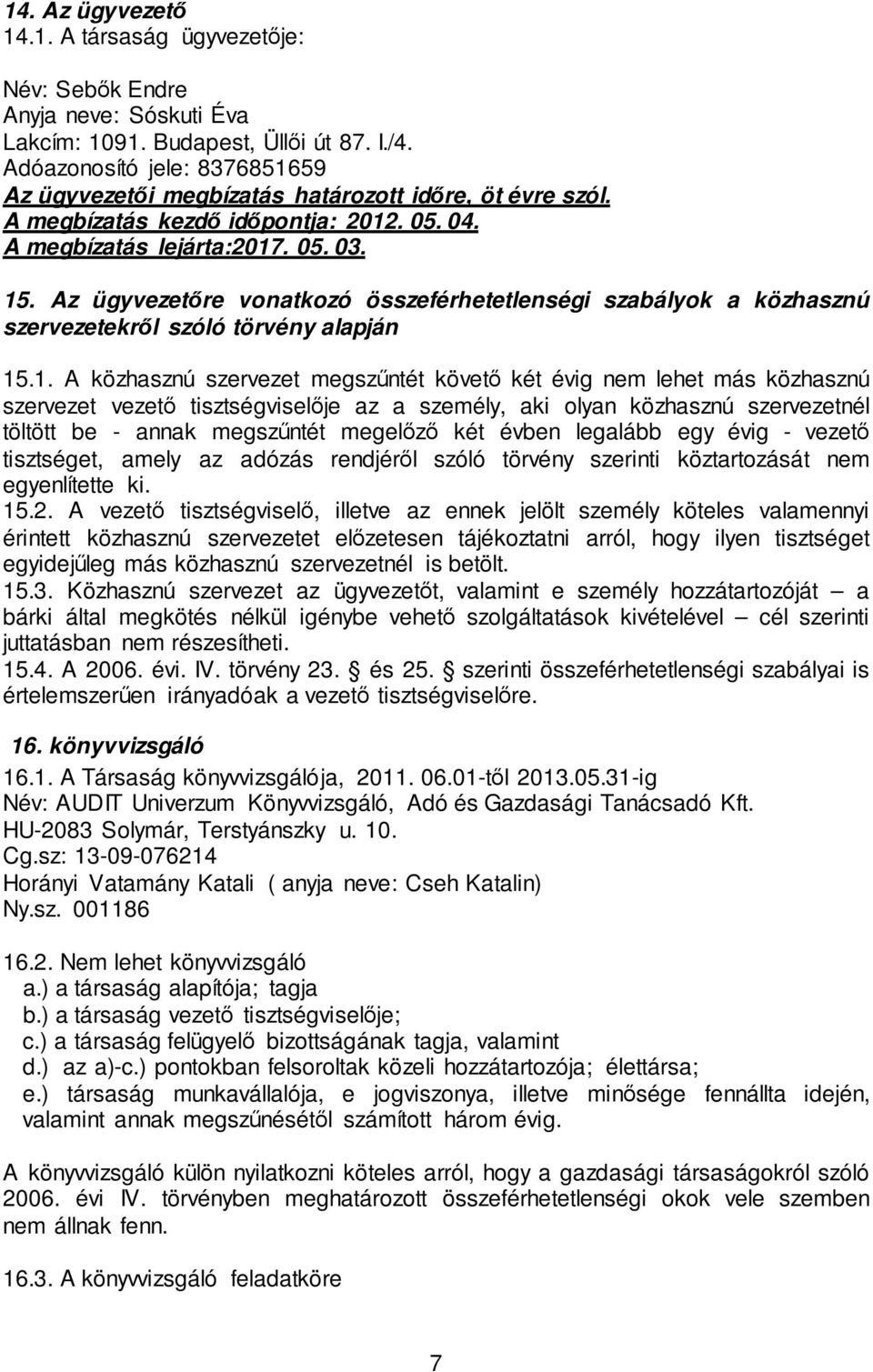 Az ügyvezetőre vonatkozó összeférhetetlenségi szabályok a közhasznú szervezetekről szóló törvény alapján 15