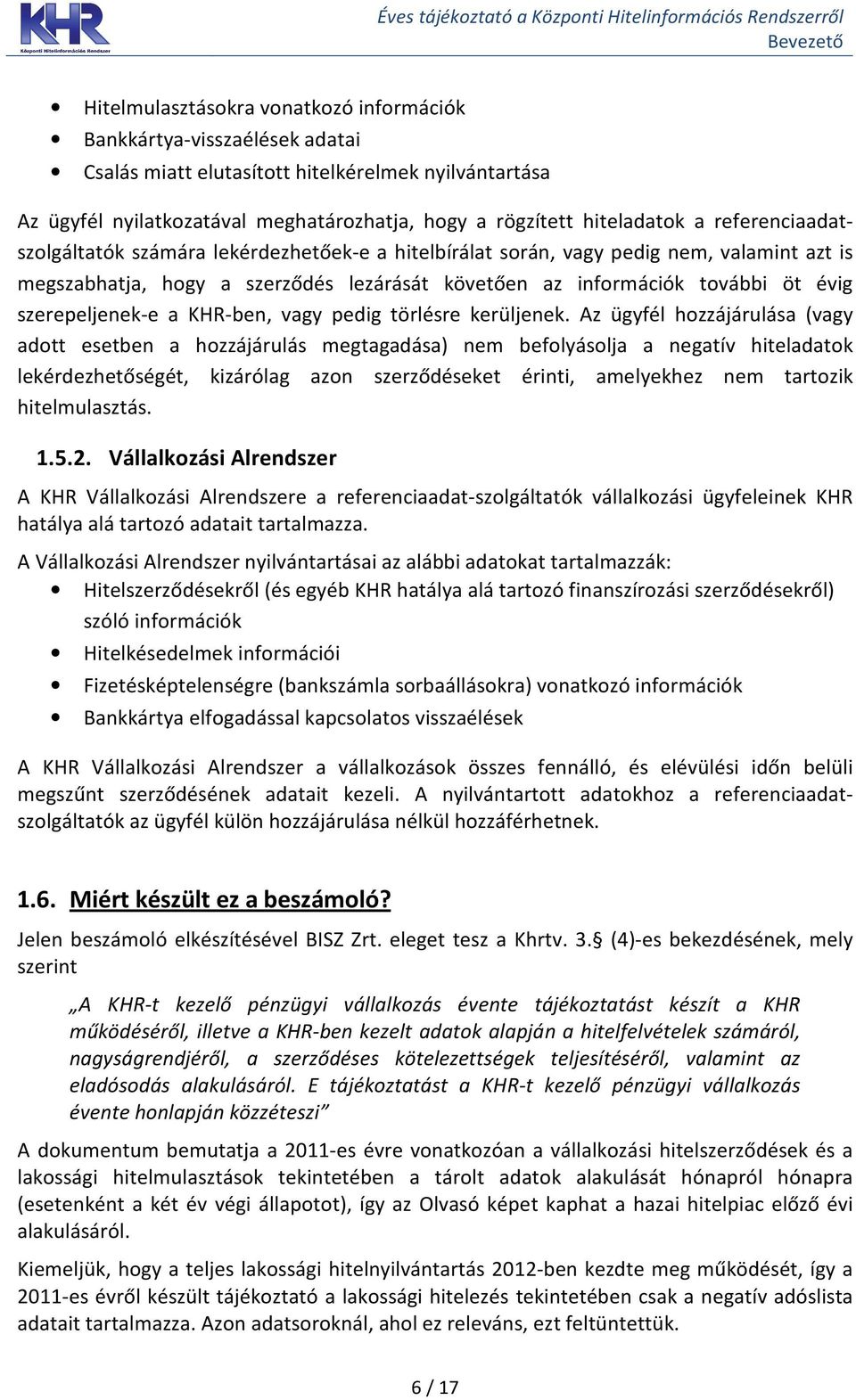 évig szerepeljenek-e a KHR-ben, vagy pedig törlésre kerüljenek.