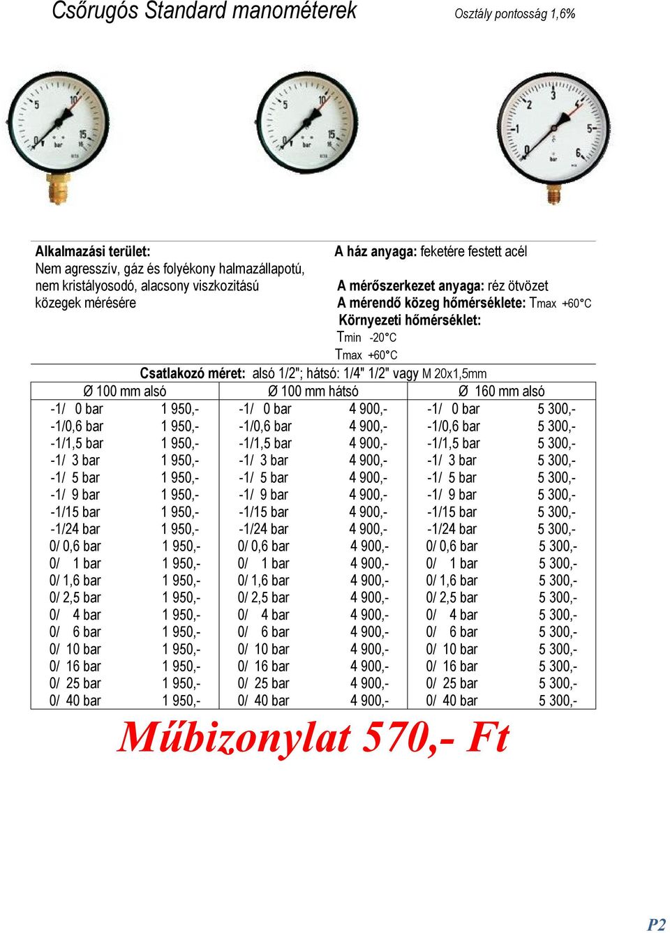 300,- -1/1,5 bar 1 950,- -1/1,5 bar 4 900,- -1/1,5 bar 5 300,- -1/ 3 bar 1 950,- -1/ 3 bar 4 900,- -1/ 3 bar 5 300,- -1/ 5 bar 1 950,- -1/ 5 bar 4 900,- -1/ 5 bar 5 300,- -1/ 9 bar 1 950,- -1/ 9 bar