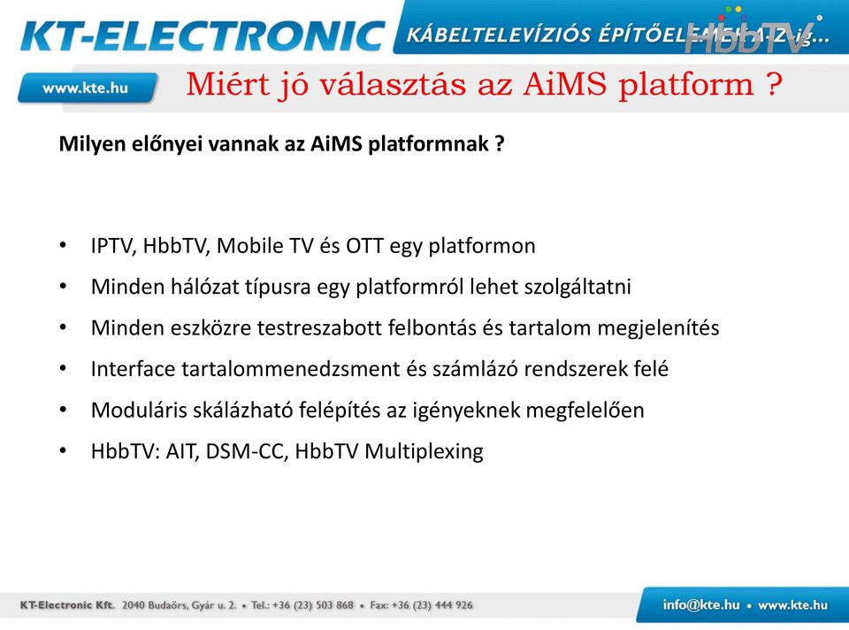 szolgáltatni Minden eszközre testreszabott felbontás és tartalom megjelenítés Interface