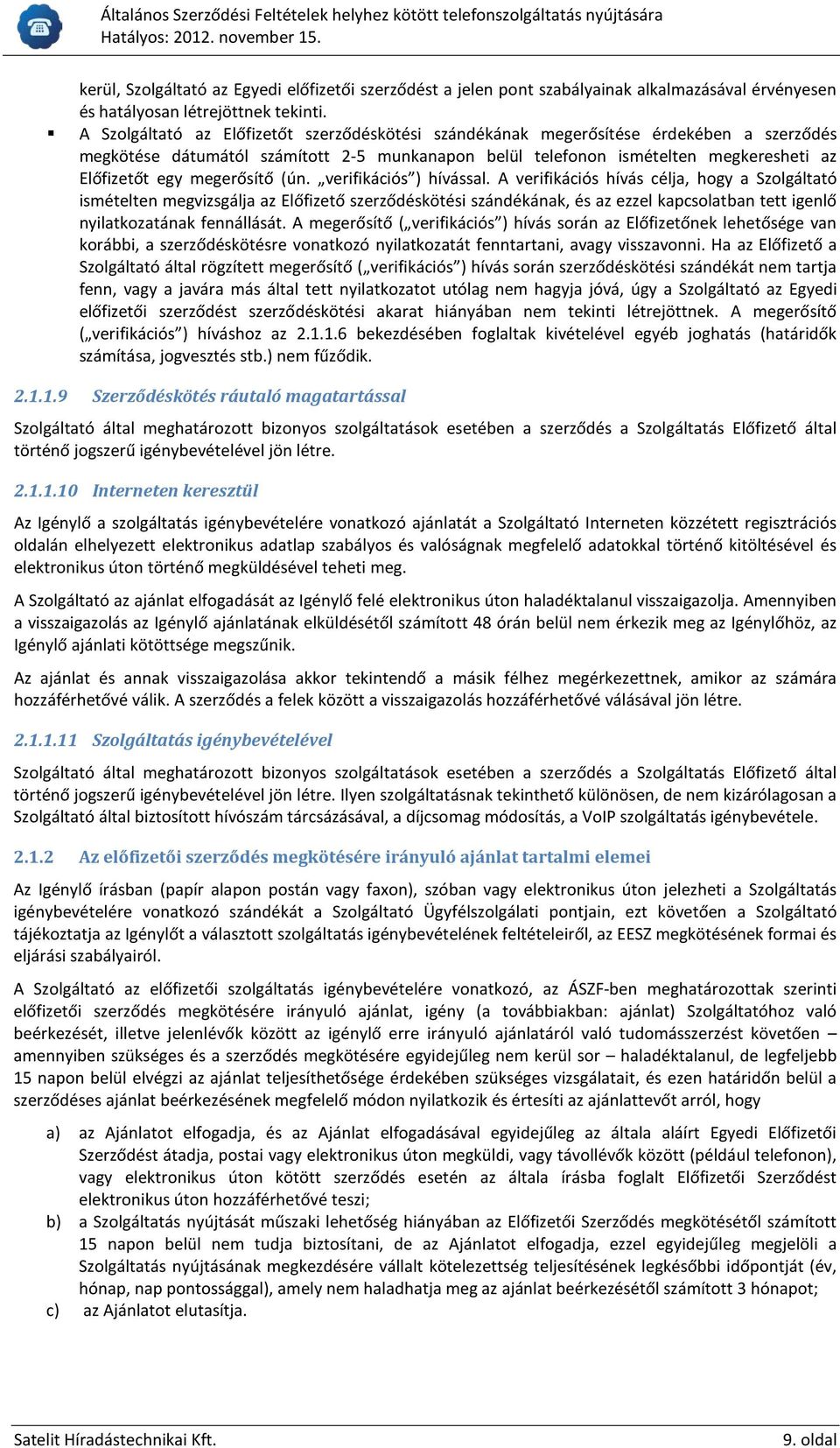 megerősítő (ún. verifikációs ) hívással.