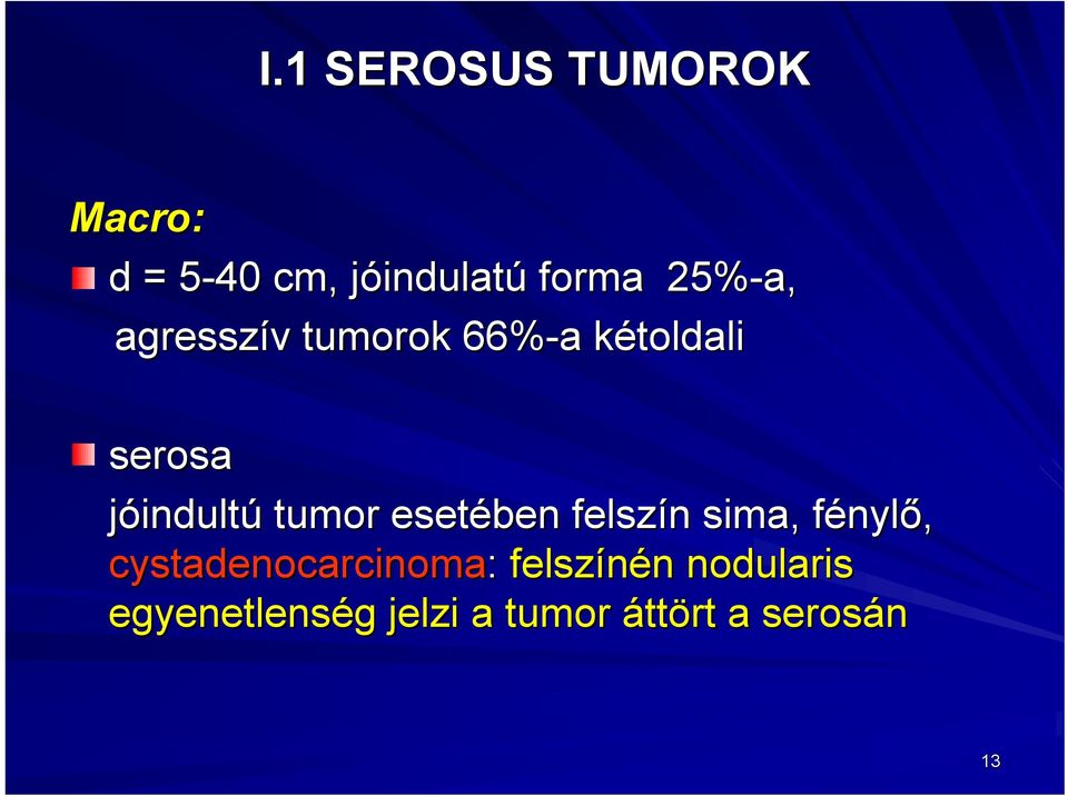 tumor esetében felszín n sima, fénylf nylő, cystadenocarcinoma: