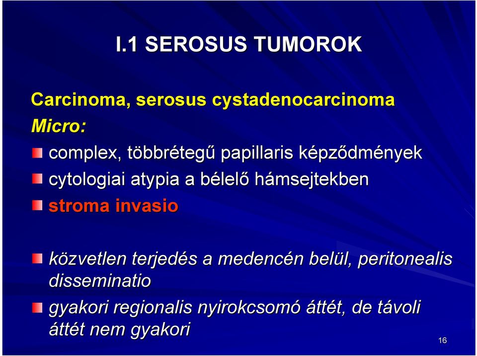 stroma invasio közvetlen terjedés s a medencén n belül, l, peritonealis is