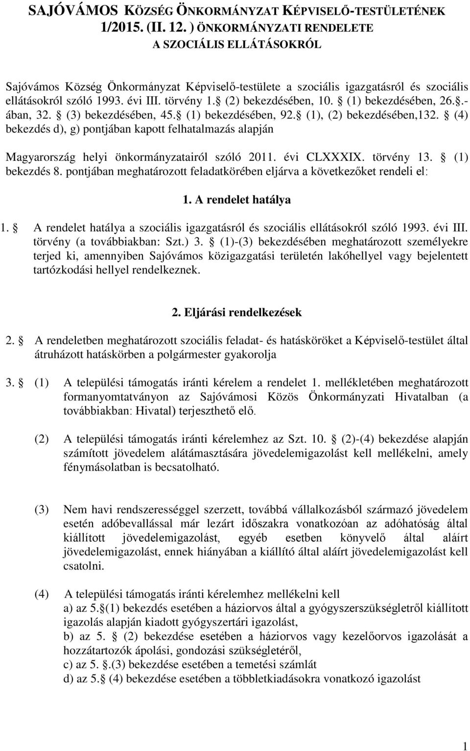 (2) bekezdésében, 10. (1) bekezdésében, 26..- ában, 32. (3) bekezdésében, 45. (1) bekezdésében, 92. (1), (2) bekezdésében,132.