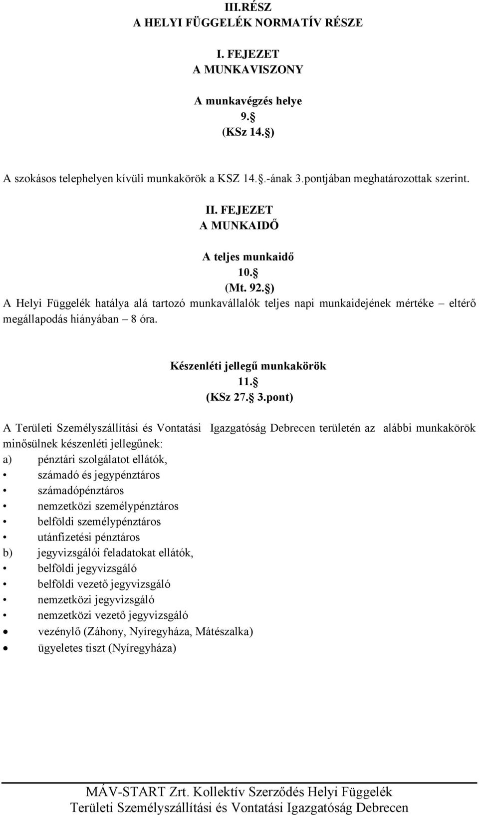 Készenléti jellegű munkakörök 11. (KSz 27. 3.