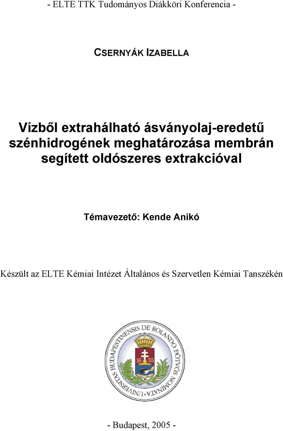 segített oldószeres extrakcióval Témavezető: Kende Anikó Készült az