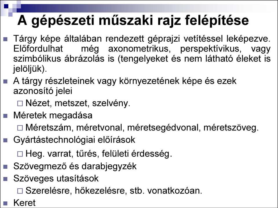 A tárgy részleteinek vagy környezetének képe és ezek azonosító jelei Nézet, metszet, szelvény.