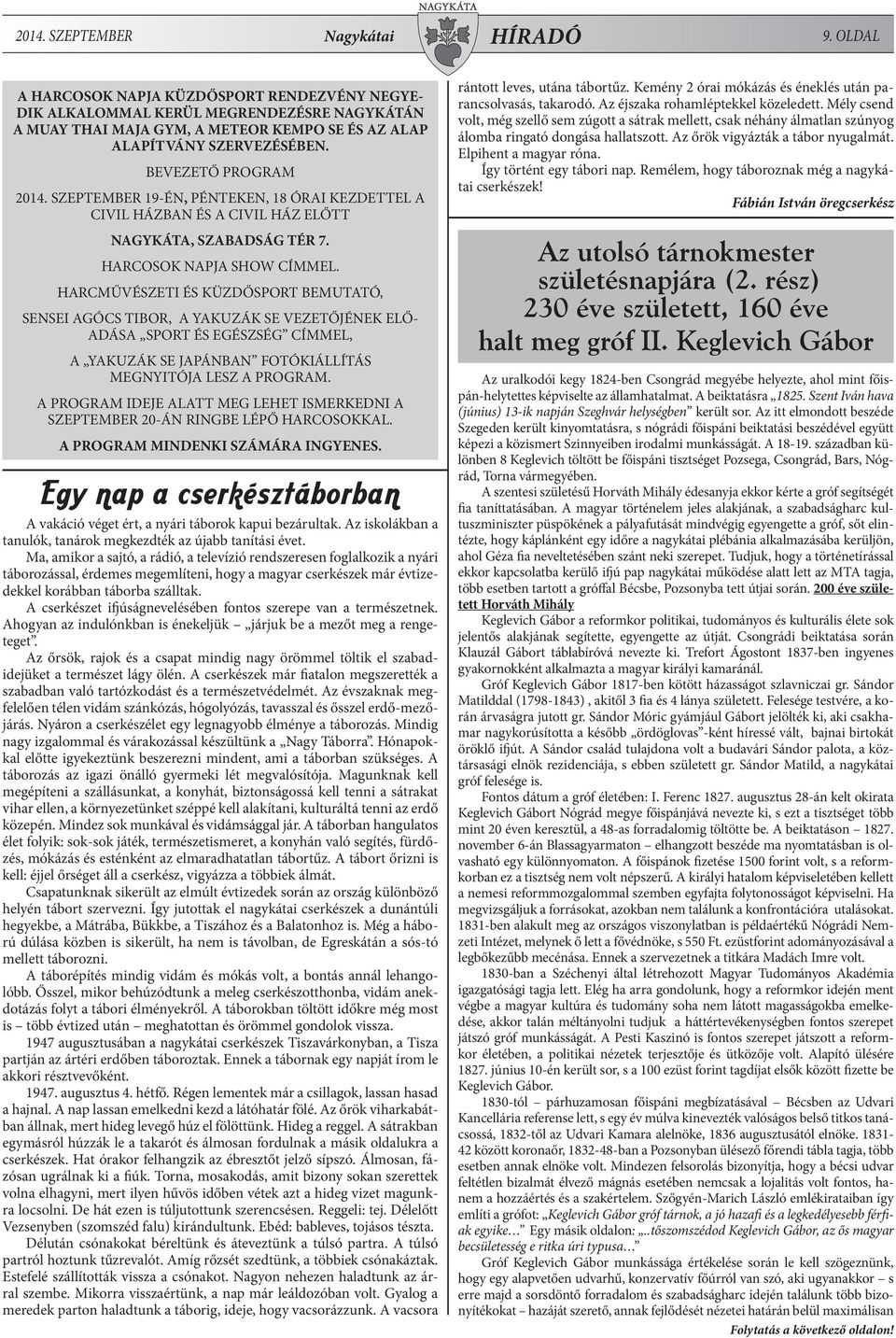 SZEPTEMBER 19-ÉN, PÉNTEKEN, 18 ÓRAI KEZDETTEL A CIVIL HÁZBAN ÉS A CIVIL HÁZ ELŐTT NAGYKÁTA, SZABADSÁG TÉR 7. HARCOSOK NAPJA SHOW CÍMMEL.