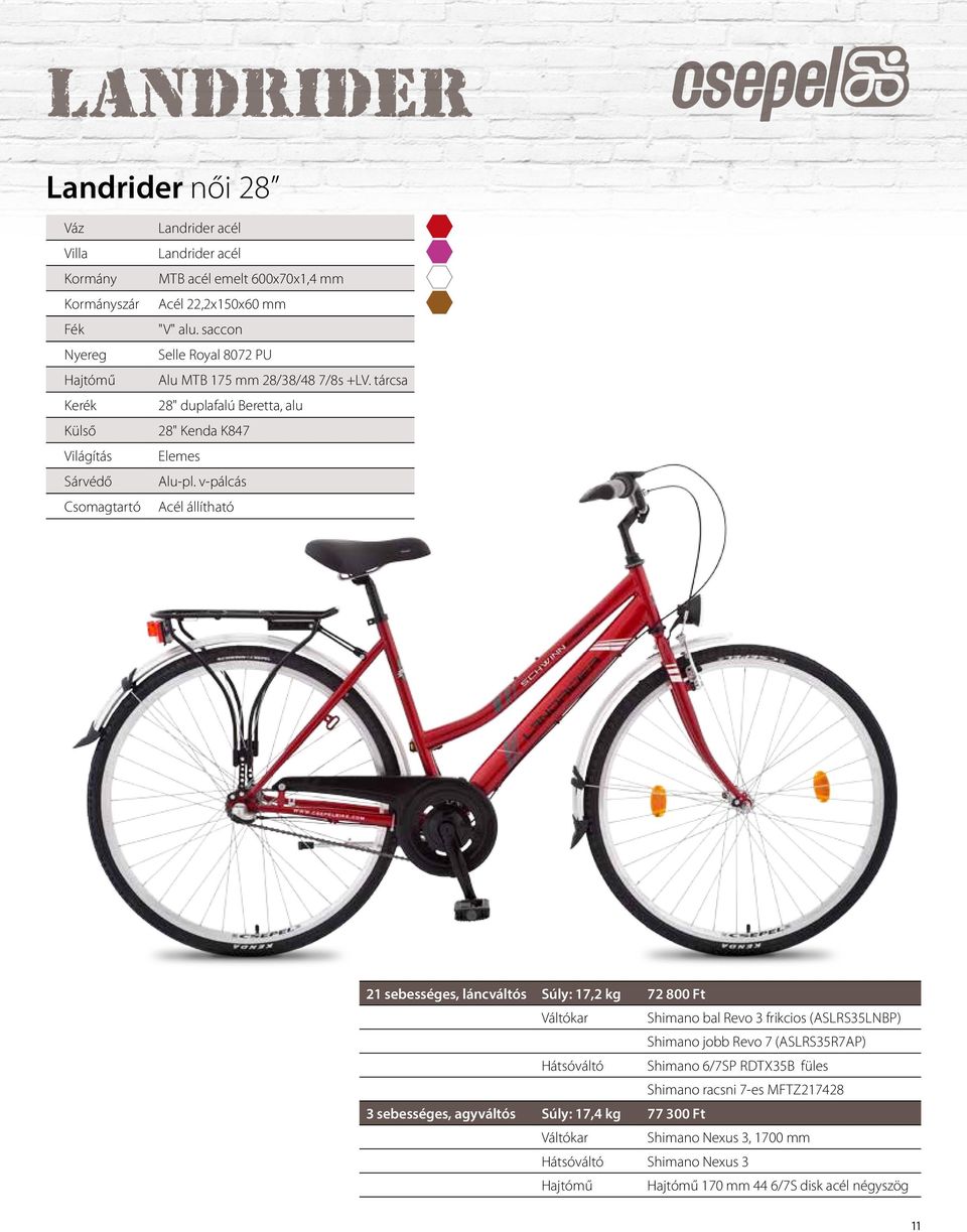 v-pálcás Acél állítható 21 sebességes, láncváltós Súly: 17,2 kg 72 800 Ft Váltókar Shimano bal Revo 3 frikcios (ASLRS35LNBP) Shimano jobb Revo 7