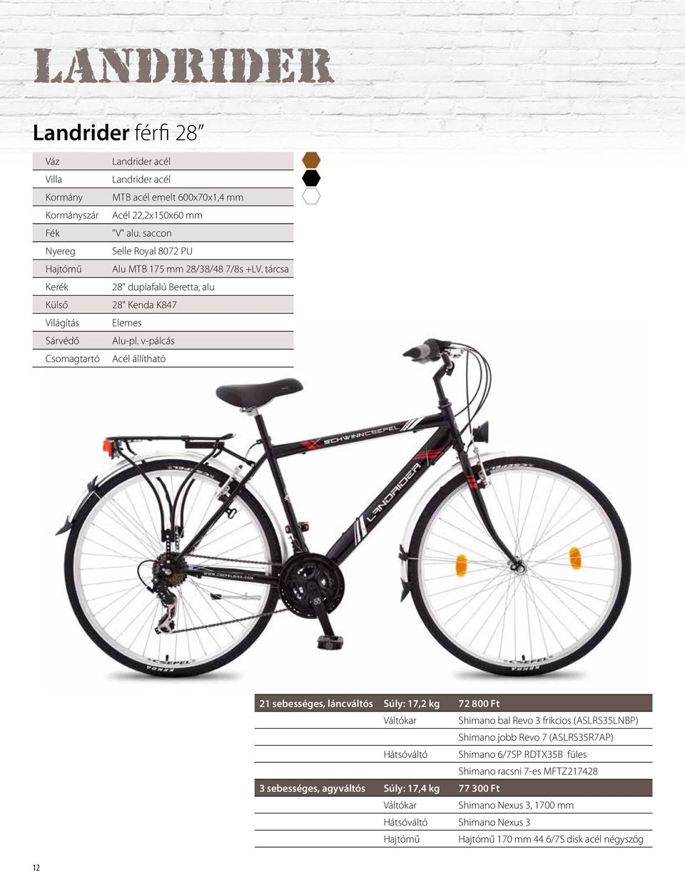 v-pálcás Acél állítható 21 sebességes, láncváltós Súly: 17,2 kg 72 800 Ft Váltókar Shimano bal Revo 3 frikcios (ASLRS35LNBP) Shimano jobb Revo 7 (ASLRS35R7AP)