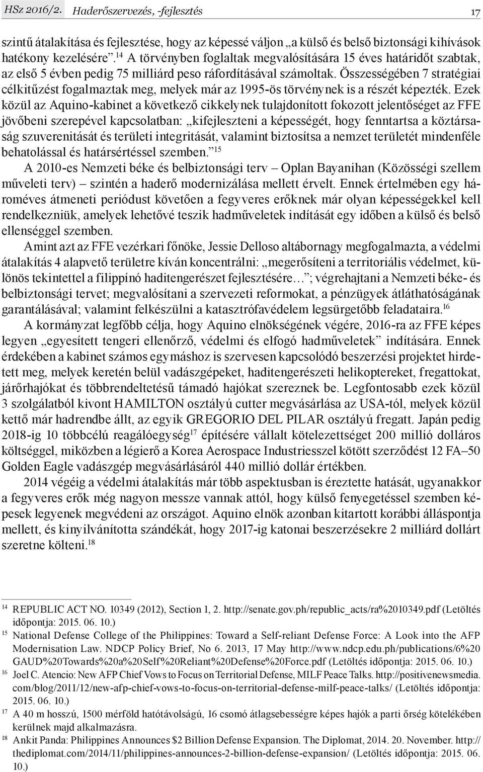 Összességében 7 stratégiai célkitűzést fogalmaztak meg, melyek már az 1995-ös törvénynek is a részét képezték.