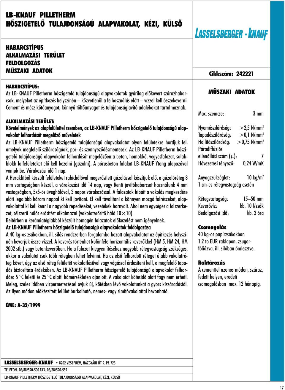 : Követelmények az alapfelülettel szemben, az LB-KNAUF Pilletherm hõszigetelõ tulajdonságú alapvakolat felhordását megelõzõ mûveletek Az LB-KNAUF Pilletherm hõszigetelõ tulajdonságú alapvakolatot