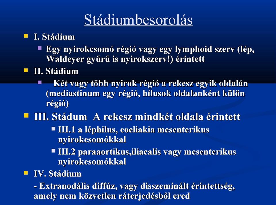 Stádum A rekesz mindkét oldala érintett III.1 a léphilus, coeliakia mesenterikus nyirokcsomókkal III.