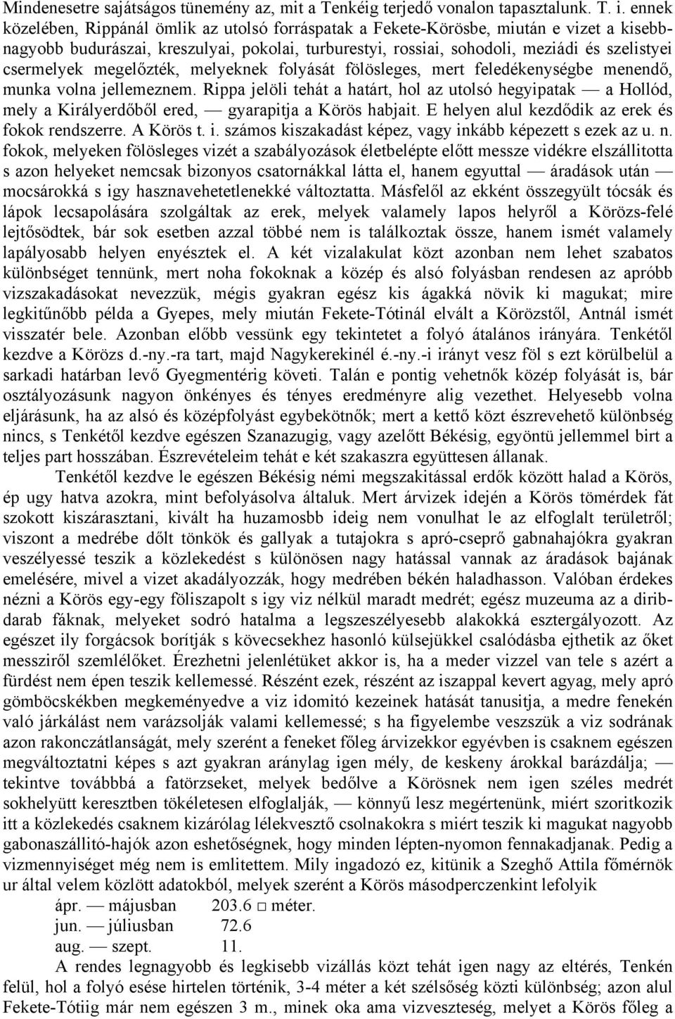 csermelyek megelőzték, melyeknek folyását fölösleges, mert feledékenységbe menendő, munka volna jellemeznem.