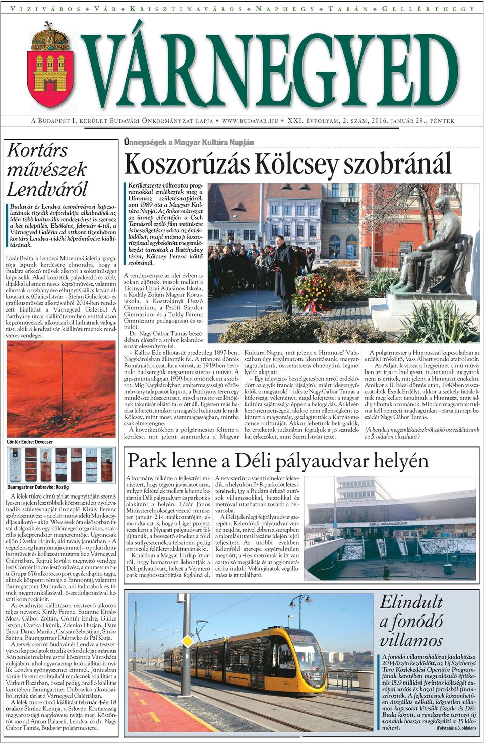 Elsõként, február 4-tõl, a Várnegyed Galéria ad otthont tizenhárom kortárs Lendva-vidéki képzõmûvész kiállításának.