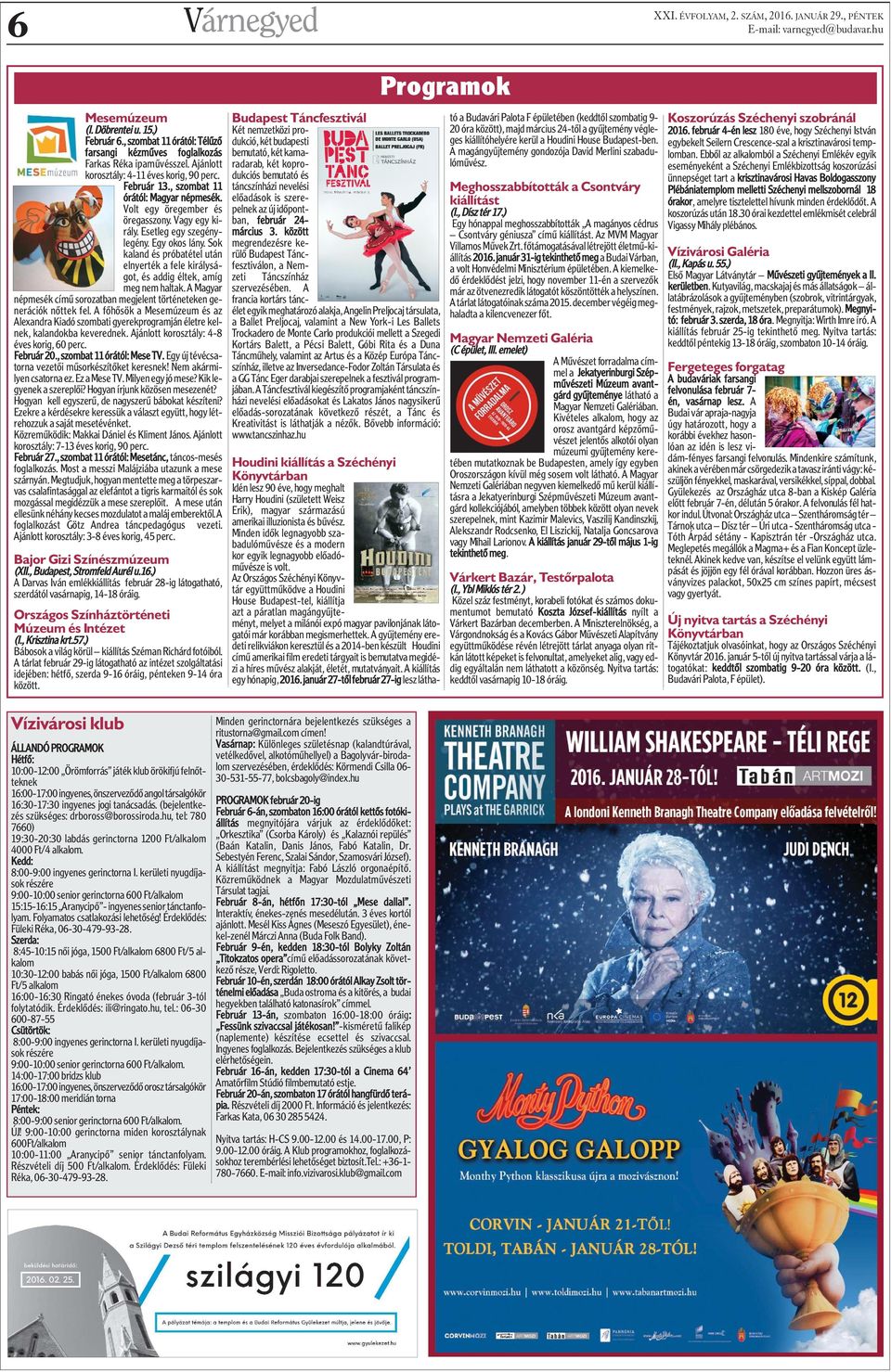 Sok kaland és próbatétel után elnyerték a fele királyságot, és addig éltek, amíg meg nem haltak. A Magyar népmesék címû sorozatban megjelent történeteken generációk nõttek fel.